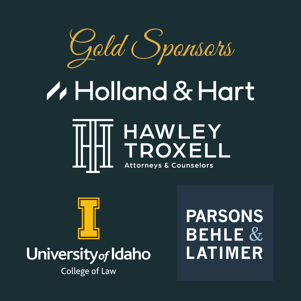 Gold sponsors holland and hart, hawley troxell, university of idaho, parsons behle & latimer