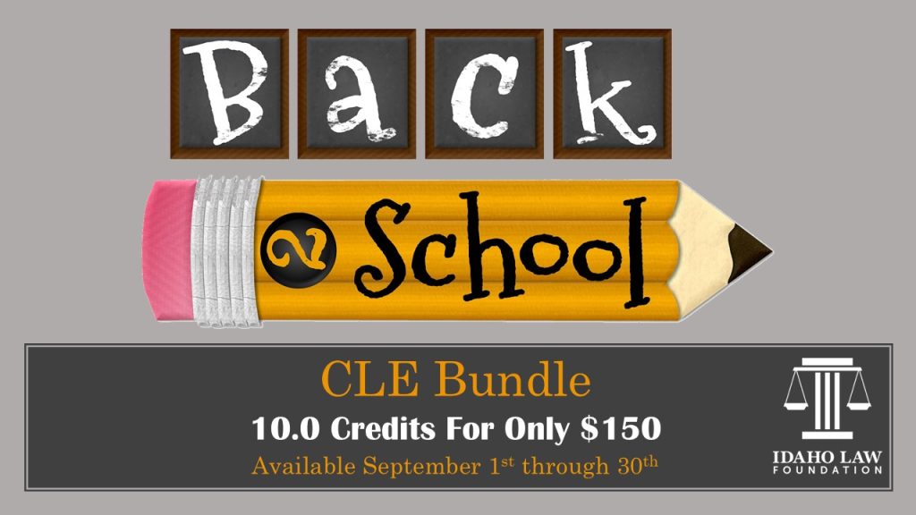 Idaho Law Foundation logo with an image of a #2 pencil with text: Back to School CLE Bundle; 10 Credit for only $150; Available September 1st through 30th