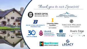 Image of the Sun Valley Inn with text: Thank you to our Sponsors, Becker Capital Management, Northwest Trustee & Management Services, Boise State University Foundation, University of Idaho Foundation: Gift Planning, Ferguson Wellman Capital Management, Idaho Trust Bank, Idaho Community Foundation, Washington Trust Bank, River's Edge Mediation, HomeVestors, and Legacy Wealth Management.