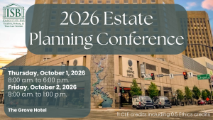 Image of the Grove Hotel and the Idaho State Bar Taxation, Probate, & Trust Law Section logo with text: 2026 Estate Planning Conference; Thursday, October 1, 2026; 8:00 a.m. to 6:00 p.m.; Friday, October 2, 2026; 8:00 a.m. to 1:00 p.m.; The Grove Hotel; 11 CLE credits including 0.5 Ethics credits