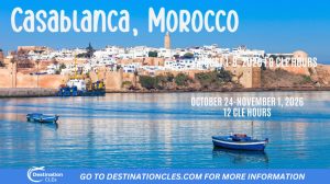 Image of Casablanca with text: 2026 Casablanca, Morocco, October 24-November 1, 2026; 12 CLE hours; go to www.destinationcles.com for more information.