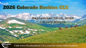 Image of elk on a mountainside with destination CLEs logo and text: 2026 Colorado Rockies CLE; September 3-12, 2026; 8 CLE hours; visit www.destinationCLEs.com for more information