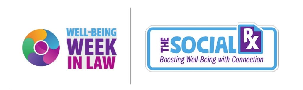 Well_Being Week In Law logo and The Social Rx: Boosting Well-Being with Connection logo