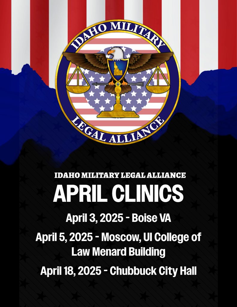 Idaho Military Legal Alliance logo with April clinic dates, April 3rd at the Boise VA, April 5th at the UI College of Law Menard Building in Moscow, and April 18th at Chubbuck City Hall