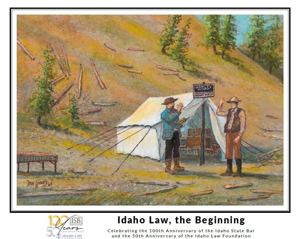 Idaho Law, the Beginning celebrating the 100th anniversary of the Bar and the 50th anniversary of the idaho law foundation