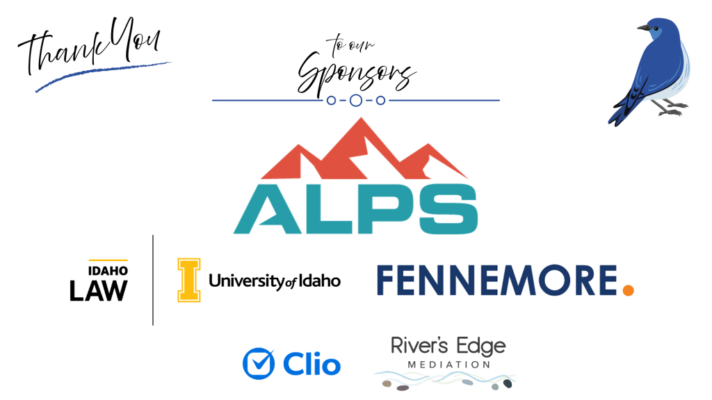 Image of a Idaho Mountain Blue Bird with text: Thank you to our Sponsors: ALPS logo, University of Idaho College of Law logo, Fennemore logo, Clio logo, River's Edge Mediation logo