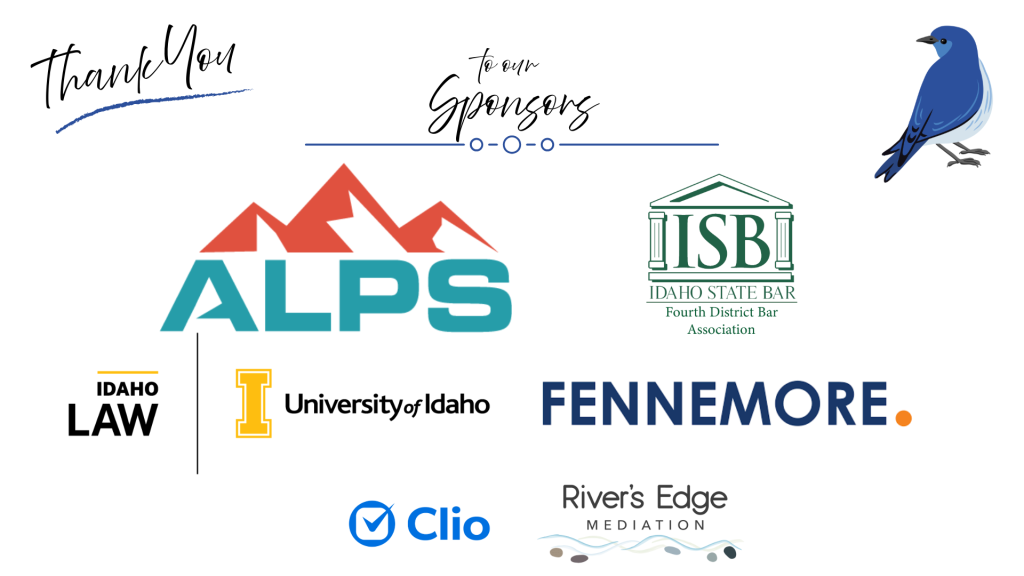 Image of a Idaho Mountain Blue Bird with text: Thank you to our Sponsors: ALPS logo, University of Idaho College of Law logo, Fennemore logo, Clio logo, River's Edge Mediation logo