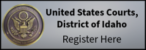 Image of United States Courts, District of Idaho Seal with text: United States Courts, District of Idaho Register Here