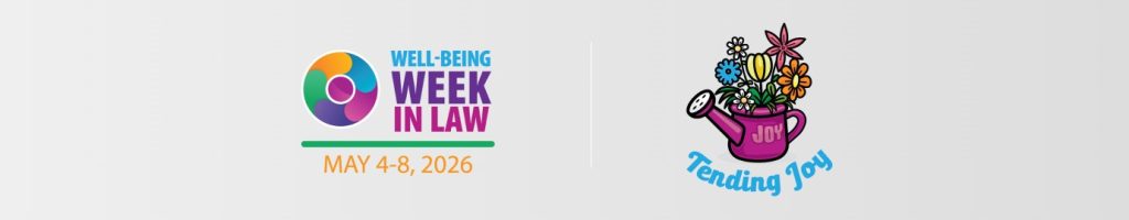 Image of a flower watering can with flowers coming out the tip with text: Well-Being Week in Law; May 4-8, 2026; Tending Joy