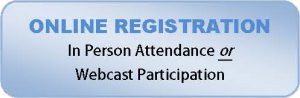 Online Registration for In Person Attendance or Webcast Participation